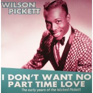PICKETT, WILSON - I Don't Want No Part Time Lover